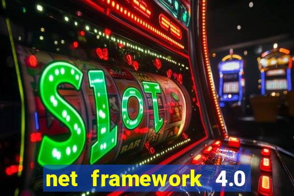 net framework 4.0 v 30319 windows 7 64 bit